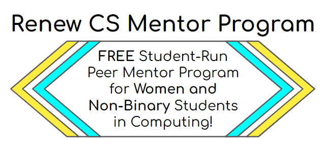 Renew Logo says "Renew CS Mentor Program. Free Student-run peer mentor program for women and non-binary students in computing"