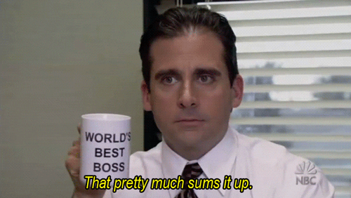 GIF of Michael from the office. He is holding a mug that says "World's Best Boss" and the captions reads, "That pretty much sums it up."